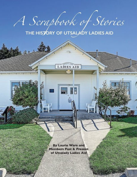 A Scrapbook of Stories: The History of Utsalady Ladies Aid