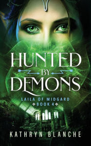 Download free ebooks online for free Hunted by Demons (Laila of Midgard Book 4) by Kathryn Blanche 9781735861609