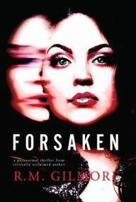 Title: Forsaken, Author: R M Gilmore