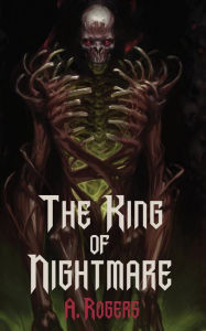 Title: The King of Nightmare, Author: A. Rogers