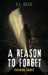 Free download ebooks in pdf A Reason To Forget: Training Games by C. L. Giles CHM ePub