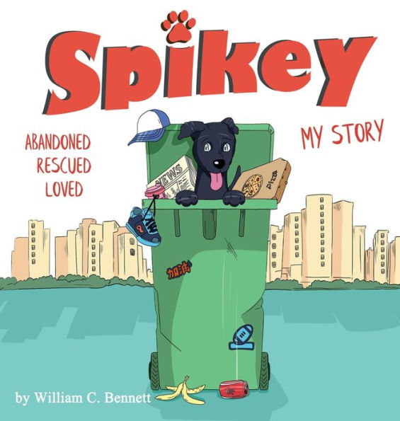 Spikey: Abandoned. Rescued. Loved. My Story.