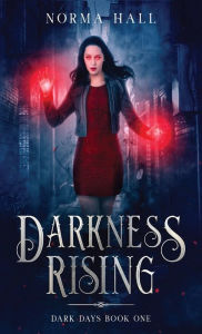 Title: Darkness Rising: Dark Days Book One, Author: Norma Hall