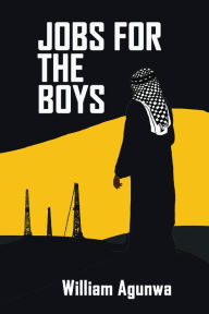 Title: Jobs for the Boys, Author: William Agunwa