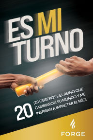 Title: Es Mi Turno: ï¿½20 Obreros Del Reino Que Cambiaron Su Mundo y Me Inspiran a Impactar el Mï¿½o!, Author: Forge Kingdom Building Ministries