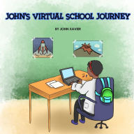 Title: John's Virtual School Journey, Author: John Xavier