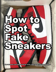 Title: How To Spot Fake Sneakers, Author: Wade Motawi