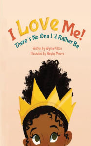 Title: I love me, There's no one I'd Rather be, Author: Wynta Milton