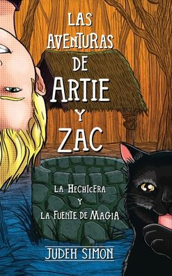 Las Aventuras de Artie Y Zac: La Hechicera Y La Fuente de Magia