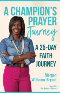 Title: A Champion's Prayer Journey: A 25-Day Faith Journey, Author: Morgan Williams-Bryant