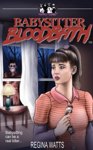 Title: Babysitter Bloodbath, Author: Regina Watts