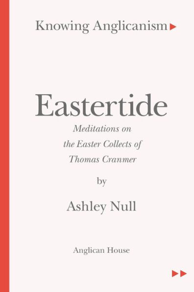 Eastertide: Meditations on the Easter Collects of Thomas Cranmer