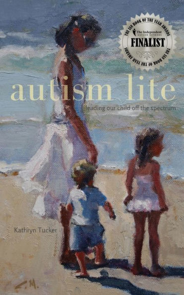 Autism Lite: Leading Our Child Off the Spectrum