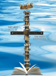 Title: The Lost Acts of the Holy Apostles, Author: Jediyah Melek