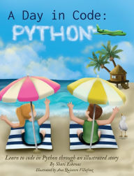 Title: A Day in Code- Python: Learn to Code in Python through an Illustrated Story (for Kids and Beginners), Author: Shari Eskenas