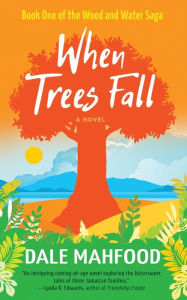 Title: When Trees Fall, Author: Dale Mahfood