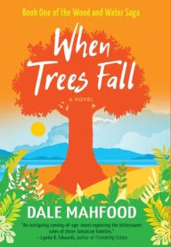 Title: When Trees Fall, Author: Dale Mahfood