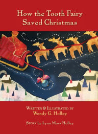 Title: How the Tooth Fairy Saved Christmas, Author: Wendy G Holley