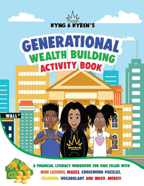 Kyng & Kyren's Generational Wealth Building Activity Book