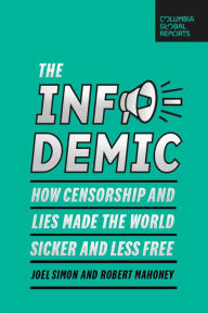 The Infodemic: How Censorship and Lies Made the World Sicker and Less Free