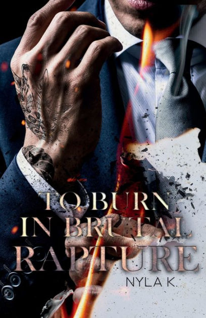 To Burn In Brutal Rapture by Nyla K, Paperback | Barnes & Noble®