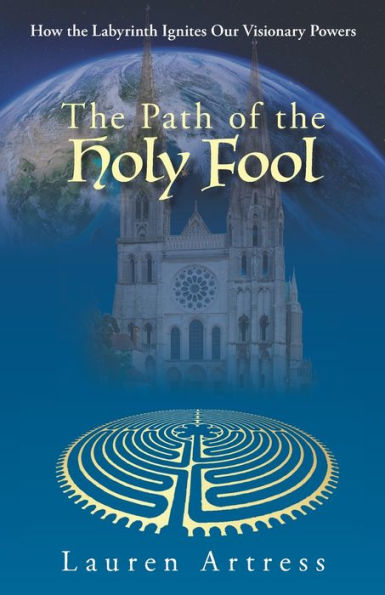 the Path of Holy Fool: How Labyrinth Ignites Our Visionary Powers