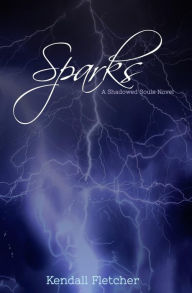 Title: Sparks, Author: Kendall Fletcher