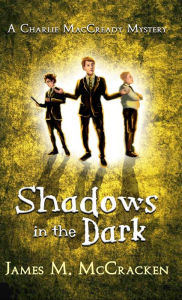 Title: Shadows in the Dark, Author: James M McCracken