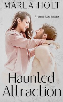 Haunted Attraction: A House Romance