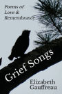 Grief Songs: Poems of Love & Remembrance