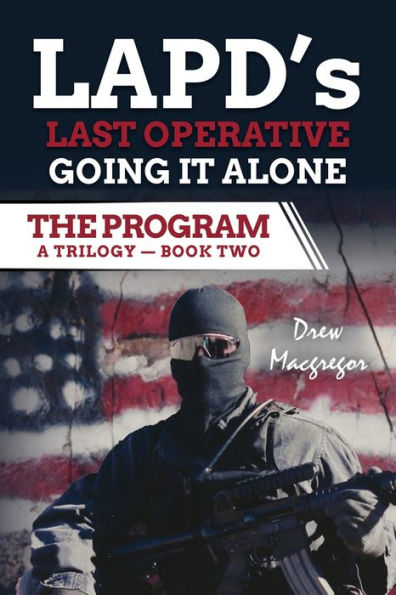 The Program - Book Two: LAPD's Last Operative. Going It Alone.