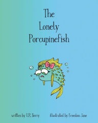 Title: The Lonely Porcupinefish, Author: V. R. Berry