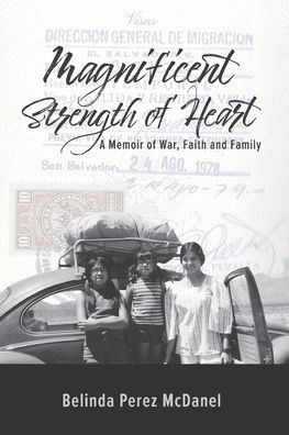 Magnificent Strength of Heart: A Memoir War, Faith and Family