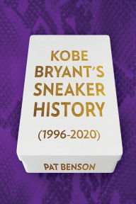 Title: Kobe Bryant's Sneaker History (1996-2020), Author: Pat Benson