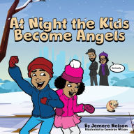 Title: At Night The Kids Become Angels, Author: JEMERE MONTEL NELSON