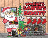 Title: Where's Santa's Boot?: A Christmas Story About Finding Santa's Missing Boot, Author: Erik Dunton