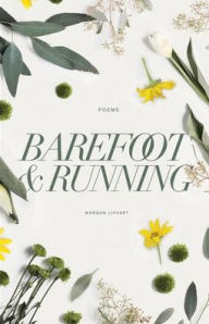 Pdf format books download Barefoot and Running in English  9781735957906 by Morgan Liphart