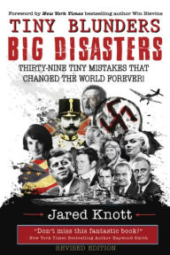 Title: Tiny Blunders/Big Disasters: Thirty-Nine Tiny Mistakes That Changed the World Forever (Revised Edition), Author: Win Blevins