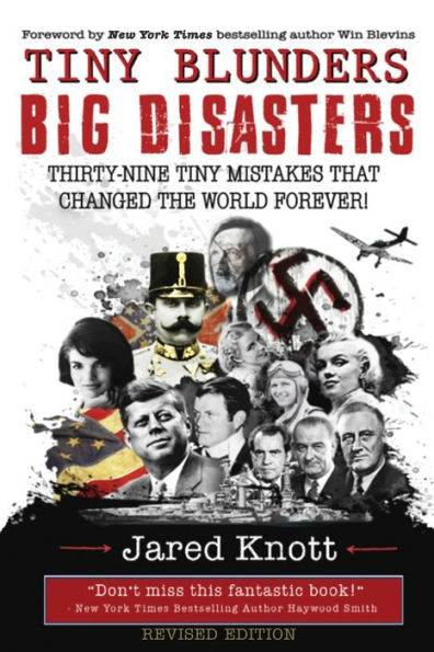 Tiny Blunders/Big Disasters: Thirty-Nine Tiny Mistakes That Changed the World Forever (Revised Edition)