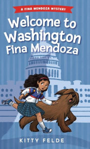 Title: Welcome to Washington Fina Mendoza, Author: Kitty Felde