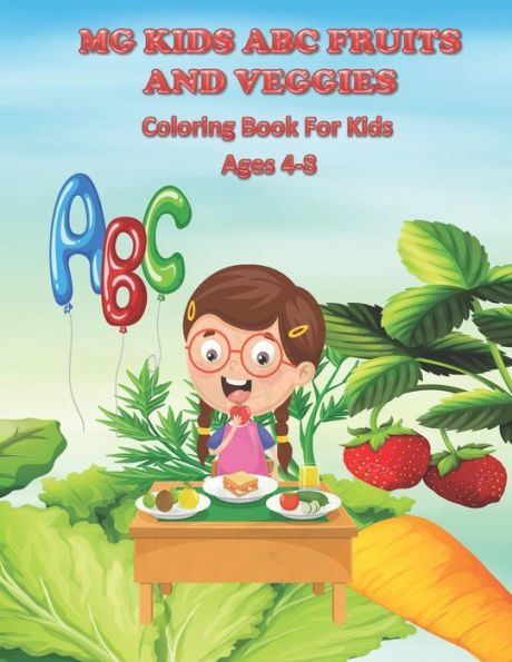 MG Kids ABC Fruit And Veggies: Coloring Book For Kids Ages 4-8