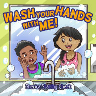 Title: Wash Your Hands With Me!, Author: Sherica Starling Cheek