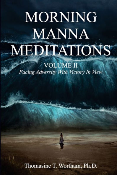 Morning Manna Meditations Volume II: Facing Adversity With Victory View