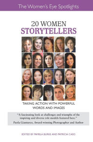 Ebooks download search 20 Women Storytellers: Taking Action with Powerful Words and Images by Pamela Burke, Patricia Caso