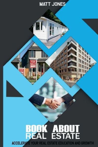 Book About Real Estate: Accelerate Your Estate Education and Growth
