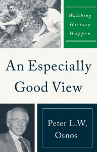 Ebook free download in italianoAn Especially Good View: Watching History Happen byPeter L. W. Osnos in English PDF RTF CHM9781735996806