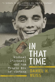 Audio books download mp3 free In That Time: Michael O'Donnell and the Tragic Era of Vietnam