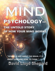 Title: MIND Psychology: The Untold Story of How Your Mind Works, Author: David Shepard