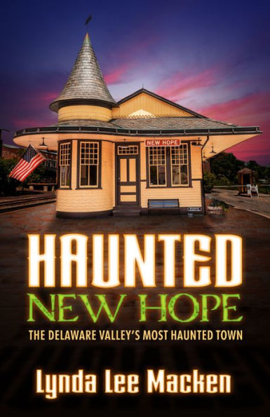 Haunted New Hope (New Edition): The Delaware's Valley Most Haunted Town