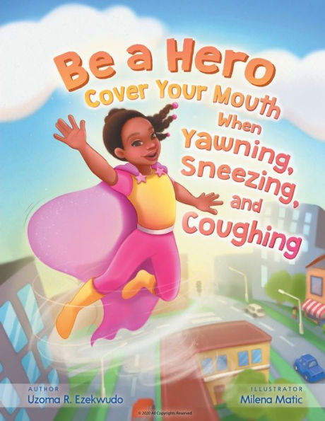 Be a Hero: Cover your mouth when yawning, sneezing and coughing.